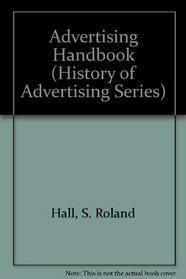 ADVERTISING HANDBOOK (History of Advertising Series)