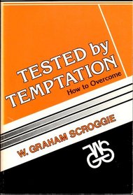 Tested by temptation (W. Graham scroggie library series)