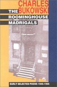 The Roominghouse Madrigals: Early Selected Poems, 1946-1966