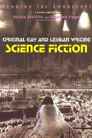 Bending the Landscape: Original Gay and Lesbian Writing Science Fiction