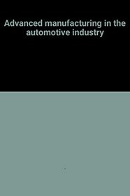 Advanced manufacturing in the automotive industry