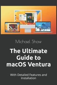 The Ultimate Guide to MacOS Ventura: With Detailed Features and Installation