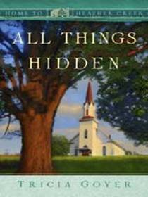 All Things Hidden (Home to Heather Creek, Bk 18)