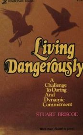 Living Dangerously: A Challenge to Daring and Dynamic Commitment
