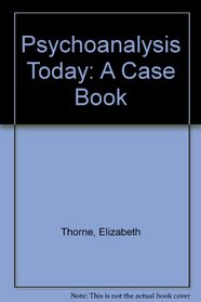 Psychoanalysis Today: A Case Book