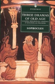 Three Dramas of Old Age: Elektra, Philoktetes, Oidipous at Kolonos, Trackers