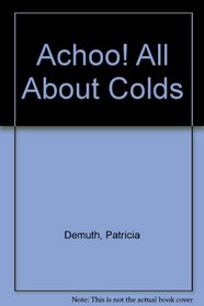 Achoo! All About Colds