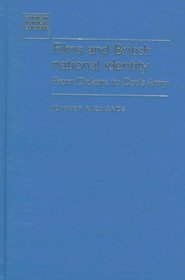 Films and British National Identity: From Dickens to Dad's Army (Studies in Popular Culture (Manchester Univ Pr))