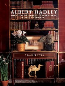 Albert Hadley : The Story of America's Preeminent Interior Designer
