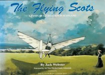 The Flying Scots: A Century of Aviation in Scotland