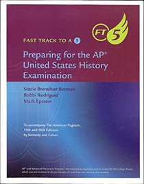 Fast Track to a 5: Preparing for the AP United States History Examination: To Accompany The American Pageant 15th and 16th Editions