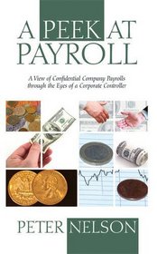 A Peek at Payroll: A View of Confidential Company Payrolls through the Eyes of a Corporate Controller