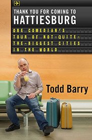 Thank You for Coming to Hattiesburg: One Comedian's Tour of Not-Quite-the-Biggest Cities in the World