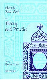Islam in South Asia v. 1: Theory and Practice