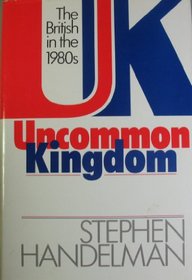 UNCOMMON KINGDOM: THE BRITISH IN THE 1980S