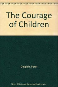 The Courage of Children: My Life with the World's Poorest Kids