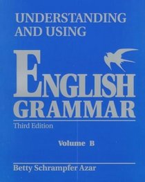 Student Text, Vol. B: Understanding and Using English Grammar (Blue), Third Edition (Understanding  Using English Grammar)