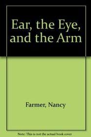 Ear, the Eye, and the Arm