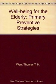 Well-Being for the Elderly: Primary Preventive Strategies