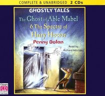 The Ghost of Able Mabel & the Spectre of Hairy Hector