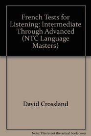 French Tests for Listening: Intermediate Through Advanced (NTC Language Masters)