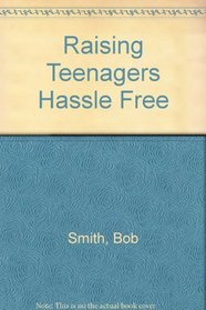 Raising Teenagers Hassle Free