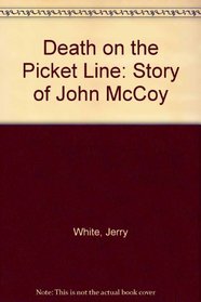 The Story of John Mc Coy: Death on the Picket Line