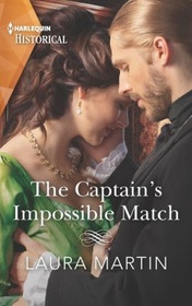 The Captain's Impossible Match (Harlequin Historical, No 1620)