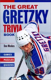 The Great Gretzky Trivia Book: Games * Puzzles * Quizzes