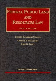 Coggins, Wilkinson, & Leshy's Federal Public Land and Resources Law, 4th (University Casebook Series)