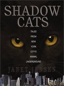 Shadow Cats: Tales from New York City's Animal Underground