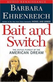 Bait and Switch : The (Futile) Pursuit of the American Dream