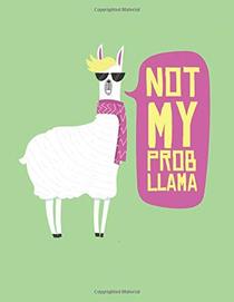 Not My Prob Llama Notebook: Journal Lined Large Size (8.5 x 11)