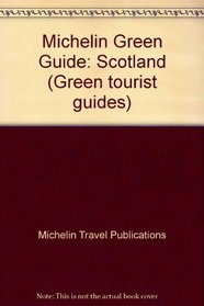 Michelin Green Guide: Scotland (Green tourist guides)