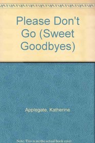 Please Don't Go (Sweet Goodbyes)