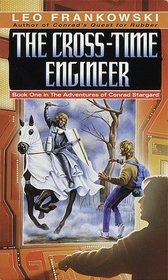 The Cross-Time Engineer (Adventures of Conrad Stargard, Book 1)