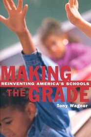 Making the Grade: Reinventing America's Schools