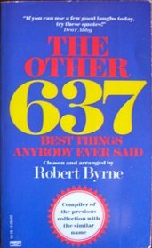 The Other 637 Best Things Anybody Ever Said