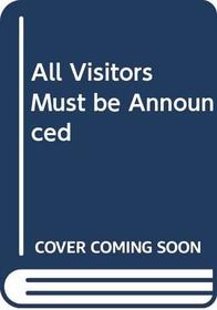 All Visitors Must be Announced