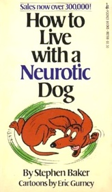 How to Live with a Neurotic Dog