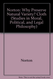 Why preserve natural variety? (Studies in moral, political, and legal philosophy)
