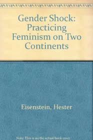 Gender Shock: Practicing Feminism on Two Continents