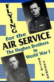Flying for the Air Service: The Hughes Brothers in World War I