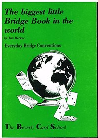 The Biggest Little Bridge Book in the World- Everyday Bridge Conventions