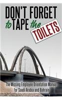 Don't Forget to Tape the Toilets: The Missing Employee Orientation Manual for Saudi Arabia and Bahrain