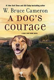 A Dog's Courage: A Dog's Way Home Novel (A Dog's Way Home, 2)