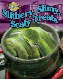 Slithery, Slimy, Scaly Treats (Extreme Cuisine)