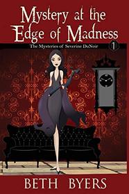 Mystery at the Edge of Madness: A Severine DuNoir Historical Cozy Adventure (The Mysteries of Severine DuNoir)