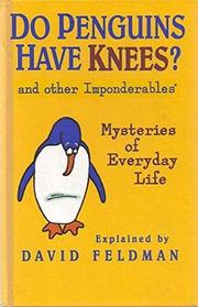 Do Penguins Have Knees & Other Imponderables/Mysteries of Everyday Life