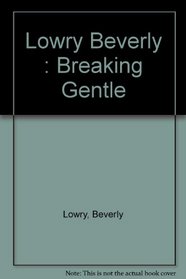 Breaking Gentle